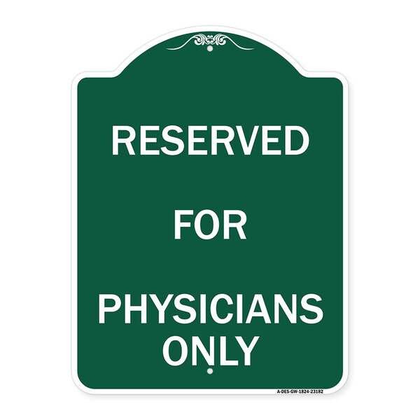 Signmission Designer Series Reserved for Physicians Only, Green & White Aluminum Sign, 18" x 24", GW-1824-23182 A-DES-GW-1824-23182 - main
